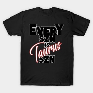 Every SZN Is Taurus SZN T-Shirt